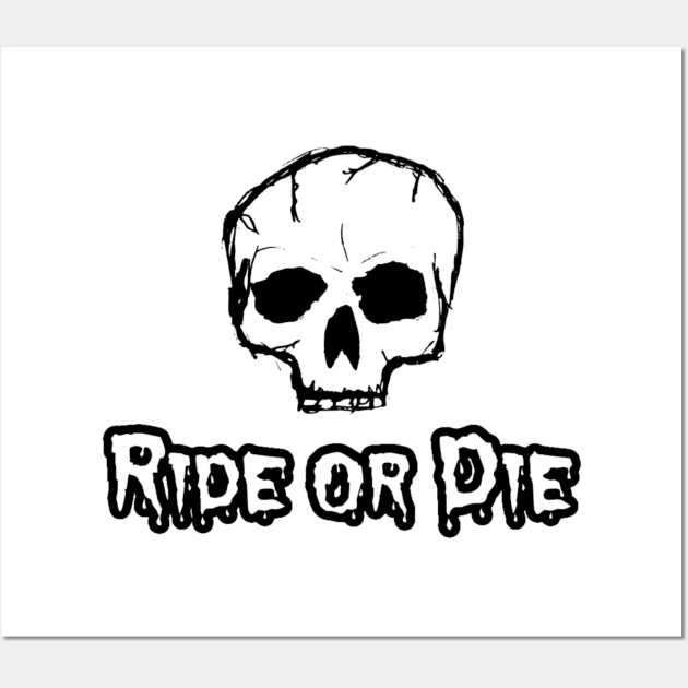 Ride or Die Wall Art by Vlog Epicness